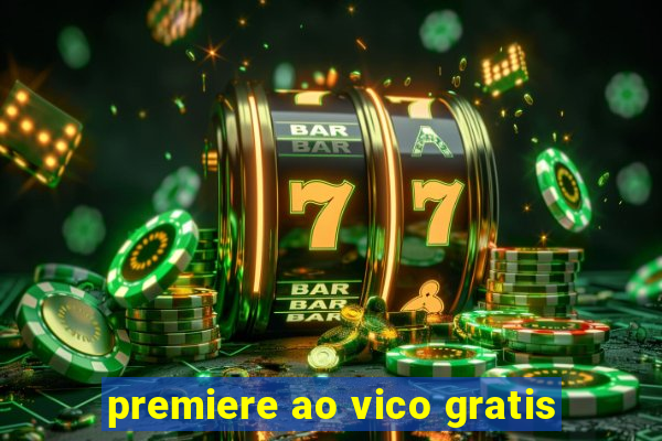 premiere ao vico gratis